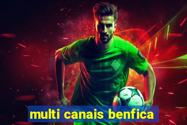 multi canais benfica